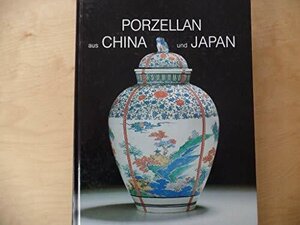 Porzellan aus China und Japan