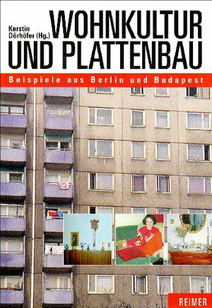 Wohnkultur und Plattenbau. Beispiele aus Berlin und Budapest