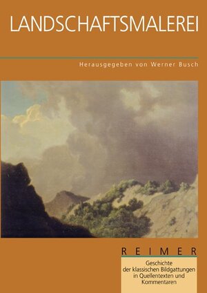 Geschichte der klassischen Bildgattungen in Quellentexten und Kommentaren. Landschaftsmalerei: Bd. 3