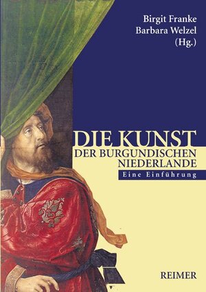 Buchcover Die Kunst der burgundischen Niederlande  | EAN 9783496011705 | ISBN 3-496-01170-X | ISBN 978-3-496-01170-5
