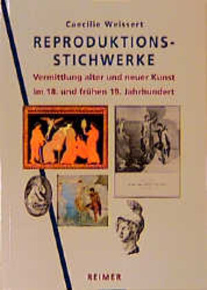 Buchcover Reproduktionsstichwerke | Caecilie Weissert | EAN 9783496012085 | ISBN 3-496-01208-0 | ISBN 978-3-496-01208-5