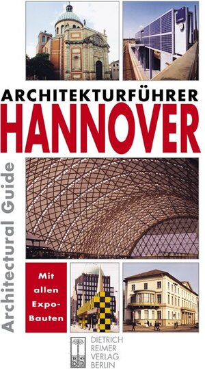 Architekturführer Hannover: Architectural Guide. Zweisprachige Ausgabe. Deutsch / Englisch. Mit 350 Objekten. Architekten-, Baugattungs-, Straßen- und ... und ÖPNV-Plan (Architectural Guides (Reimer))