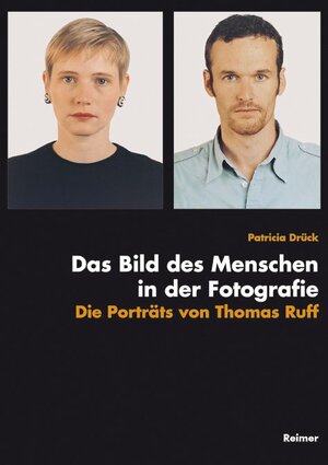 Das Bild des Menschen in der Fotografie: Die Porträts von Thomas Ruff