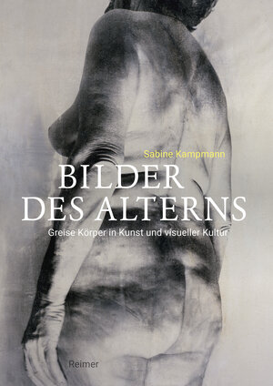 Buchcover Bilder des Alterns | Sabine Kampmann | EAN 9783496016274 | ISBN 3-496-01627-2 | ISBN 978-3-496-01627-4