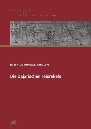Buchcover Die Qājārischen Felsreliefs | Hubertus von Gall | EAN 9783496016410 | ISBN 3-496-01641-8 | ISBN 978-3-496-01641-0