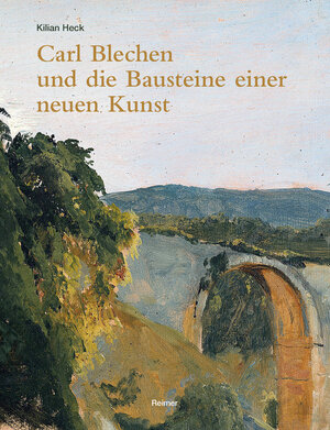 Buchcover Carl Blechen und die Bausteine einer neuen Kunst | Kilian Heck | EAN 9783496016540 | ISBN 3-496-01654-X | ISBN 978-3-496-01654-0