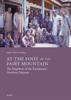 Buchcover At the Foot of the Fairy Mountain. The Nagerkuts of the Karakoram/Northern Pakistan | Jürgen Wasim Frembgen | EAN 9783496016793 | ISBN 3-496-01679-5 | ISBN 978-3-496-01679-3