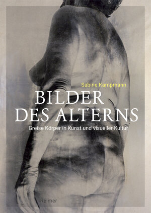 Buchcover Bilder des Alterns | Sabine Kampmann | EAN 9783496030232 | ISBN 3-496-03023-2 | ISBN 978-3-496-03023-2