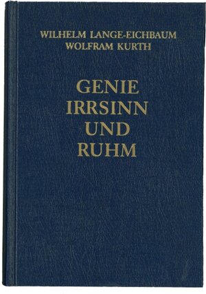 Buchcover Genie, Irrsinn und Ruhm / Die Dichter und Schriftsteller 2 | Wilhelm Lange-Eichbaum | EAN 9783497011186 | ISBN 3-497-01118-5 | ISBN 978-3-497-01118-6