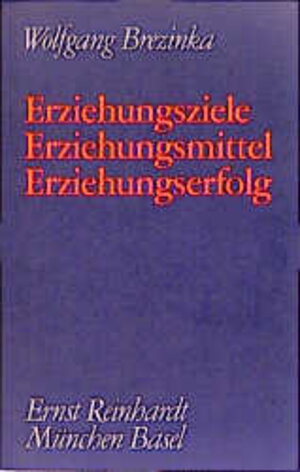 Buchcover Erziehungsziele - Erziehungsmittel - Erziehungserfolg | Wolfgang Brezinka | EAN 9783497013425 | ISBN 3-497-01342-0 | ISBN 978-3-497-01342-5
