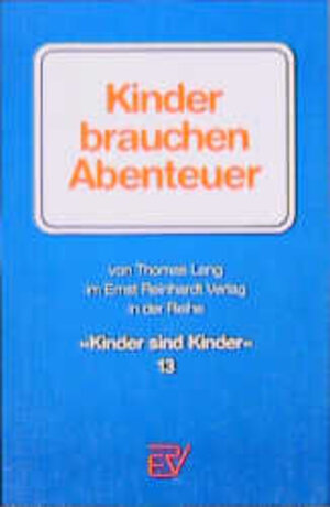 Buchcover Kinder brauchen Abenteuer | Thomas Lang | EAN 9783497013692 | ISBN 3-497-01369-2 | ISBN 978-3-497-01369-2