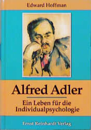 Buchcover Alfred Adler - Der Mensch und seine Lehre | Edward Hoffman | EAN 9783497014187 | ISBN 3-497-01418-4 | ISBN 978-3-497-01418-7