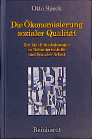 Buchcover Die Ökonomisierung sozialer Qualität | Otto Speck | EAN 9783497015023 | ISBN 3-497-01502-4 | ISBN 978-3-497-01502-3