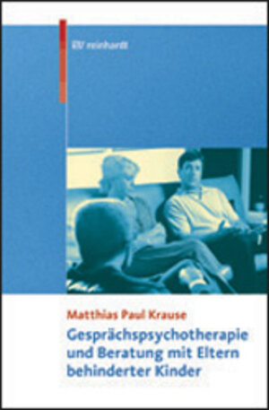 Buchcover Gesprächspsychotherapie und Beratung mit Eltern behinderter Kinder | Matthias P Krause | EAN 9783497016006 | ISBN 3-497-01600-4 | ISBN 978-3-497-01600-6