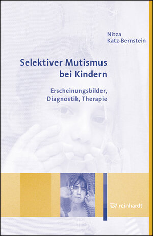 Buchcover Selektiver Mutismus bei Kindern | Nitza Katz-Bernstein | EAN 9783497017546 | ISBN 3-497-01754-X | ISBN 978-3-497-01754-6