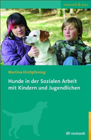 Buchcover Hunde in der Sozialen Arbeit mit Kindern und Jugendlichen | Martina Kirchpfening | EAN 9783497022892 | ISBN 3-497-02289-6 | ISBN 978-3-497-02289-2