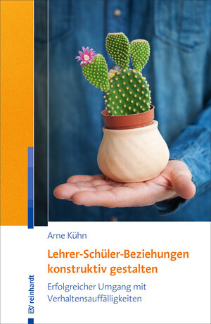 Buchcover Lehrer-Schüler-Beziehungen konstruktiv gestalten | Arne Kühn | EAN 9783497027644 | ISBN 3-497-02764-2 | ISBN 978-3-497-02764-4