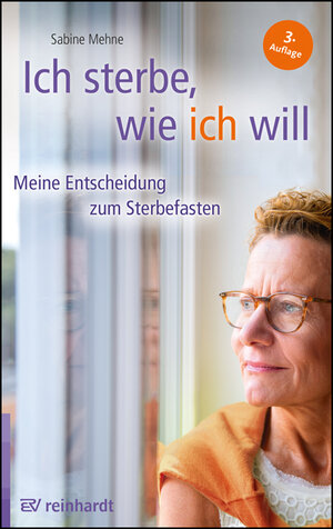 Buchcover Ich sterbe, wie ich will | Sabine Mehne | EAN 9783497028863 | ISBN 3-497-02886-X | ISBN 978-3-497-02886-3