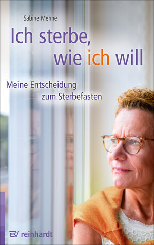 Buchcover Ich sterbe, wie ich will | Sabine Mehne | EAN 9783497612512 | ISBN 3-497-61251-0 | ISBN 978-3-497-61251-2