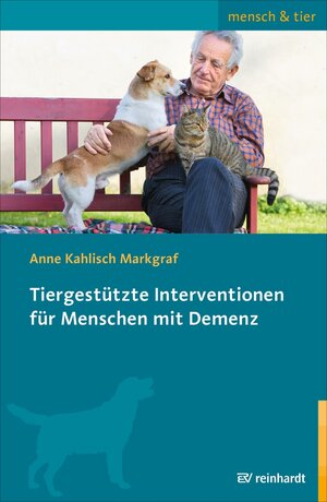 Buchcover Tiergestützte Interventionen für Menschen mit Demenz | Anne Kahlisch Markgraf | EAN 9783497613342 | ISBN 3-497-61334-7 | ISBN 978-3-497-61334-2