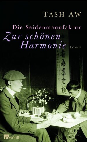 Buchcover Die Seidenmanufaktur "Zur schönen Harmonie" | Tash Aw | EAN 9783498000714 | ISBN 3-498-00071-3 | ISBN 978-3-498-00071-4
