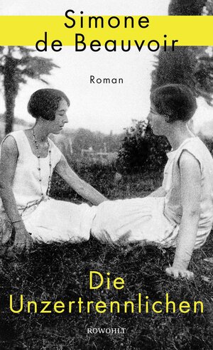 Buchcover Die Unzertrennlichen | Simone de Beauvoir | EAN 9783498002251 | ISBN 3-498-00225-2 | ISBN 978-3-498-00225-1