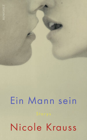 Buchcover Ein Mann sein | Nicole Krauss | EAN 9783498002381 | ISBN 3-498-00238-4 | ISBN 978-3-498-00238-1