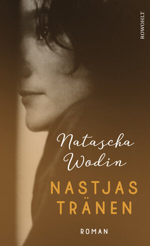 Buchcover Nastjas Tränen | Natascha Wodin | EAN 9783498002602 | ISBN 3-498-00260-0 | ISBN 978-3-498-00260-2