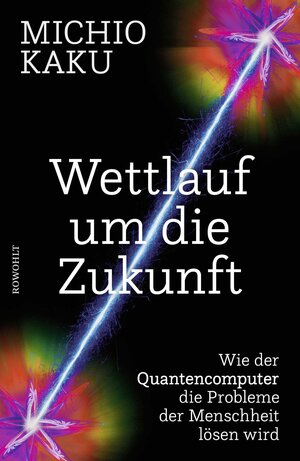 Buchcover Wettlauf um die Zukunft | Michio Kaku | EAN 9783498003098 | ISBN 3-498-00309-7 | ISBN 978-3-498-00309-8