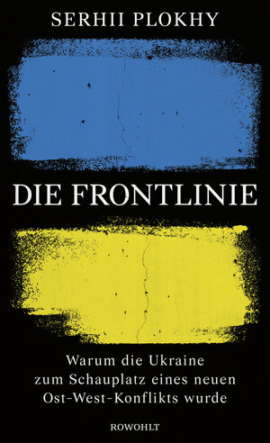 Buchcover Die Frontlinie | Serhii Plokhy | EAN 9783498003395 | ISBN 3-498-00339-9 | ISBN 978-3-498-00339-5