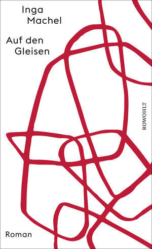 Buchcover Auf den Gleisen | Inga Machel | EAN 9783498003425 | ISBN 3-498-00342-9 | ISBN 978-3-498-00342-5