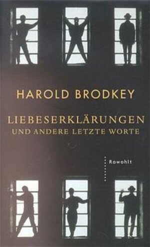 Buchcover Liebeserklärungen und andere letzte Worte | Harold Brodkey | EAN 9783498006020 | ISBN 3-498-00602-9 | ISBN 978-3-498-00602-0
