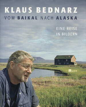 Buchcover Vom Baikal nach Alaska | Klaus Bednarz | EAN 9783498006365 | ISBN 3-498-00636-3 | ISBN 978-3-498-00636-5