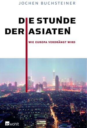 Die Stunde der Asiaten: Wie Europa verdrängt wird