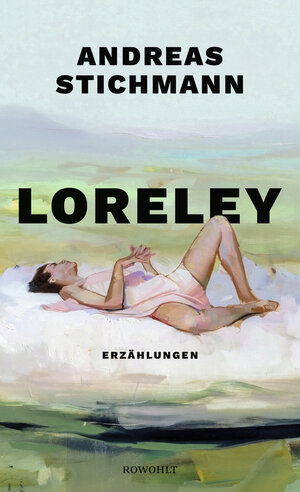 Buchcover Loreley | Andreas Stichmann | EAN 9783498007010 | ISBN 3-498-00701-7 | ISBN 978-3-498-00701-0