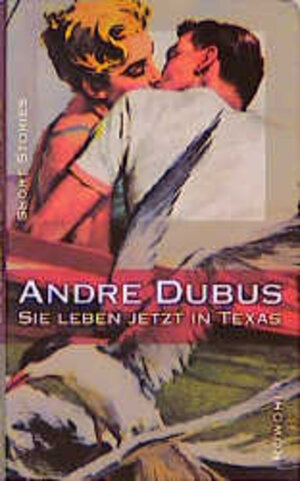 Buchcover Sie leben jetzt in Texas | Andre Dubus | EAN 9783498012847 | ISBN 3-498-01284-3 | ISBN 978-3-498-01284-7