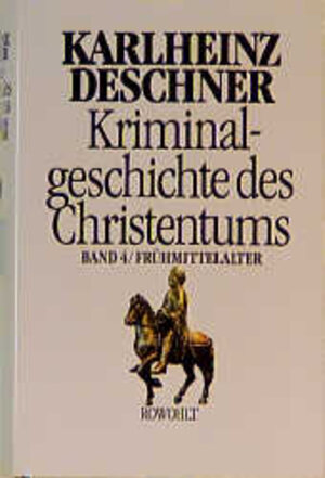 Buchcover Kriminalgeschichte des Christentums 4 | Karlheinz Deschner | EAN 9783498013004 | ISBN 3-498-01300-9 | ISBN 978-3-498-01300-4