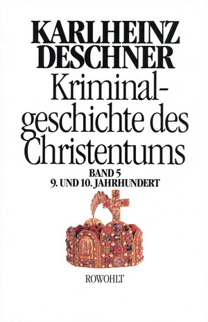 Buchcover Kriminalgeschichte des Christentums 5 | Karlheinz Deschner | EAN 9783498013042 | ISBN 3-498-01304-1 | ISBN 978-3-498-01304-2