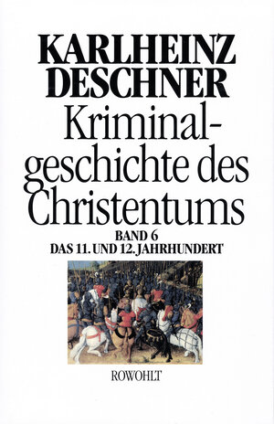 Buchcover Kriminalgeschichte des Christentums 6 | Karlheinz Deschner | EAN 9783498013097 | ISBN 3-498-01309-2 | ISBN 978-3-498-01309-7