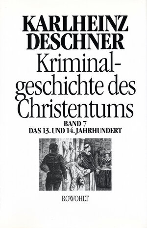 Buchcover Kriminalgeschichte des Christentums 7 | Karlheinz Deschner | EAN 9783498013202 | ISBN 3-498-01320-3 | ISBN 978-3-498-01320-2