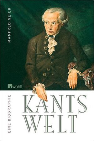 Buchcover Kants Welt | Manfred Geier | EAN 9783498024918 | ISBN 3-498-02491-4 | ISBN 978-3-498-02491-8