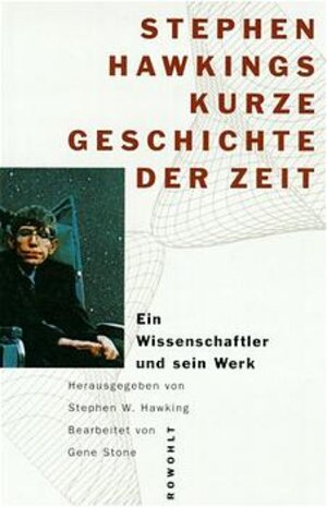 Stephen Hawkings kurze Geschichte der Zeit. Ein Wissenschaftler und sein Werk