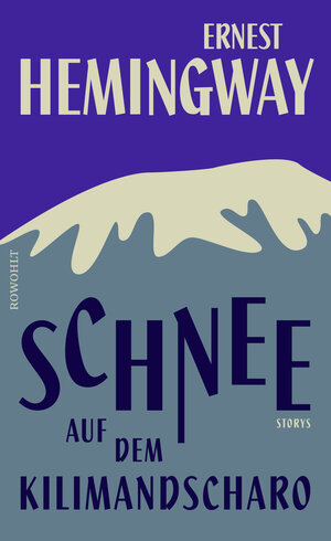 Buchcover Schnee auf dem Kilimandscharo | Ernest Hemingway | EAN 9783498030186 | ISBN 3-498-03018-3 | ISBN 978-3-498-03018-6