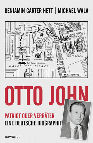 Buchcover Otto John | Benjamin Carter Hett | EAN 9783498030308 | ISBN 3-498-03030-2 | ISBN 978-3-498-03030-8