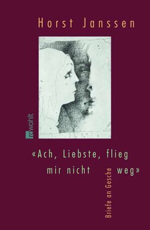 Buchcover "Ach, Liebste, flieg mir nicht weg" | Horst Janssen | EAN 9783498032210 | ISBN 3-498-03221-6 | ISBN 978-3-498-03221-0