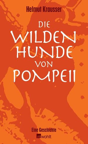 Die wilden Hunde von Pompeii. Eine Geschichte: The Wild Dogs of Pompeii