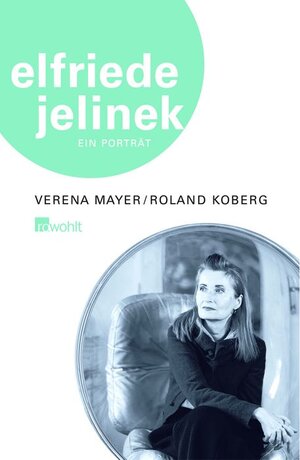 Elfriede Jelinek: Ein Porträt