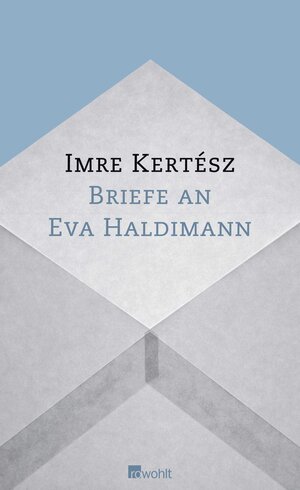 Buchcover Briefe an Eva Haldimann | Imre Kertész | EAN 9783498035457 | ISBN 3-498-03545-2 | ISBN 978-3-498-03545-7