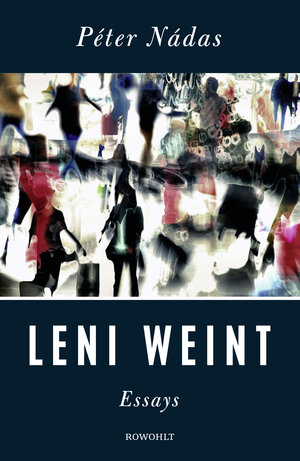 Buchcover Leni weint | Péter Nádas | EAN 9783498046996 | ISBN 3-498-04699-3 | ISBN 978-3-498-04699-6