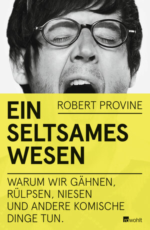 Buchcover Ein seltsames Wesen | Robert Provine | EAN 9783498052126 | ISBN 3-498-05212-8 | ISBN 978-3-498-05212-6